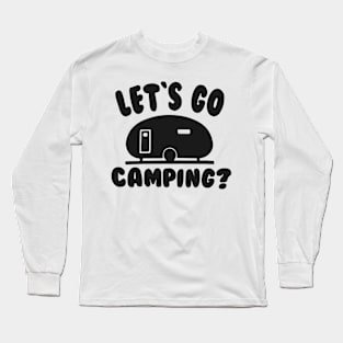 Let's Go Camping ? Long Sleeve T-Shirt